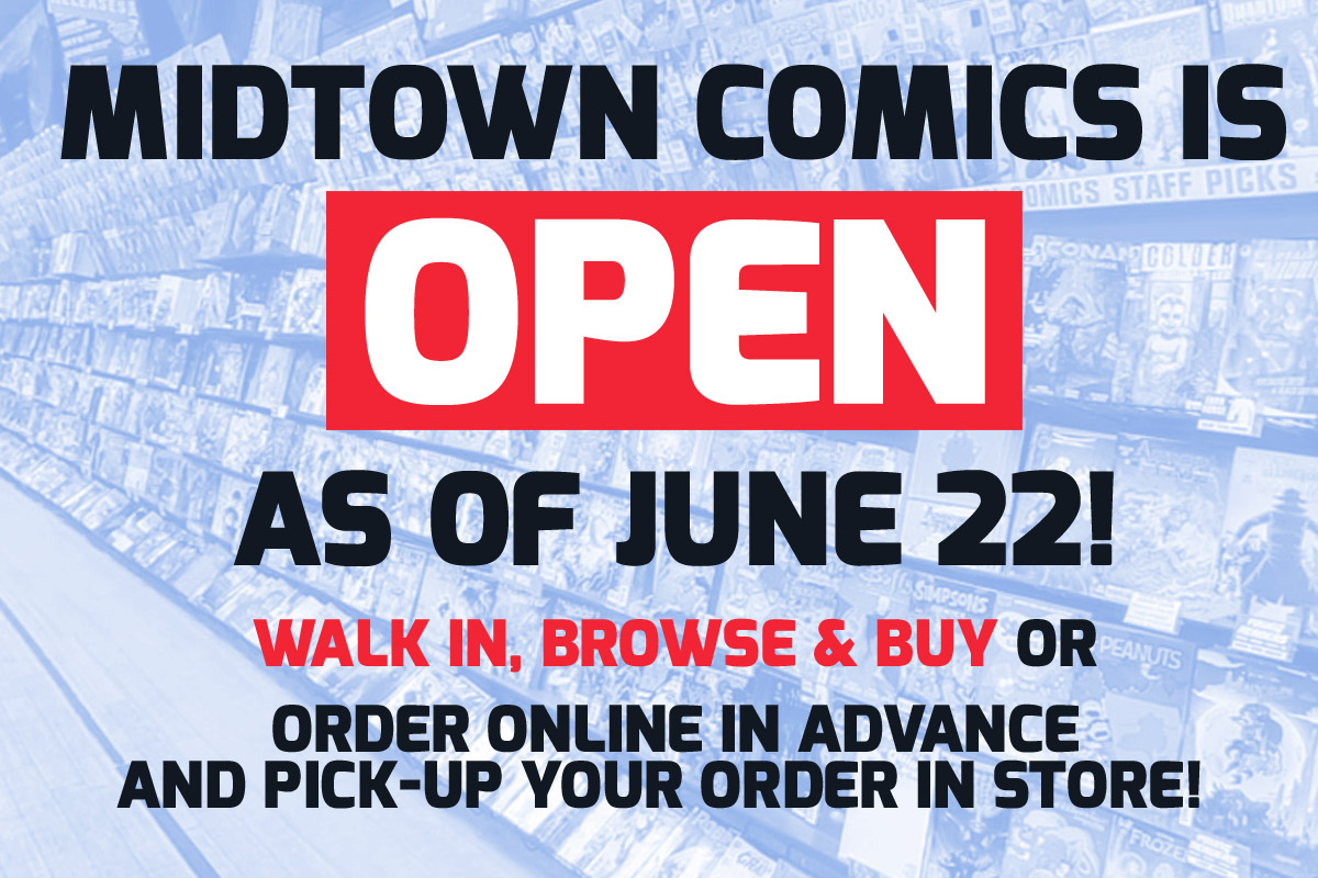 Midtown Comics is OPEN as of June 22!