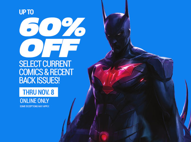 Up to 60% off select current comics & recent back issues