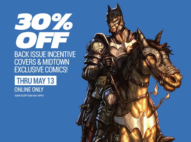 30% off Midtown exclusives and incentive back issues
