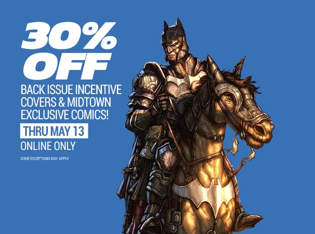 30% off Midtown exclusives and incentive back issues