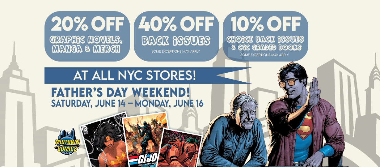 Father's Day Sale @ Midtown Comics NYC shops!