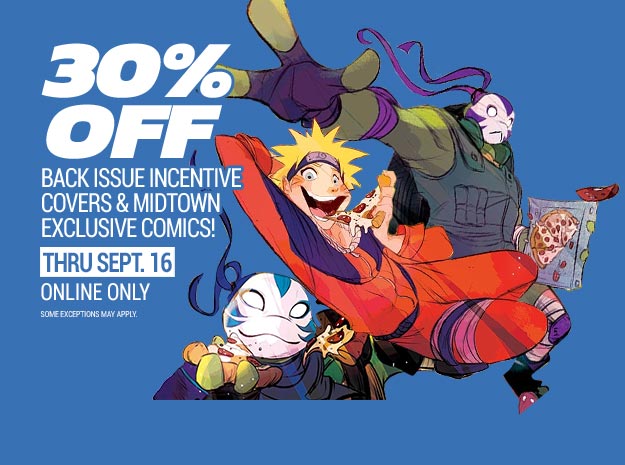 30% off Midtown exclusives and incentive varaints