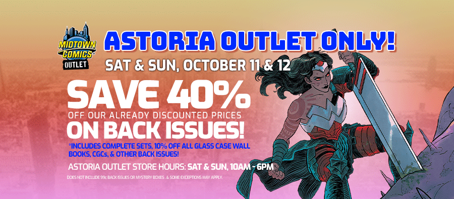 ASTORIA OUTLET SALE! 40% off BACK ISSUE COMICS!