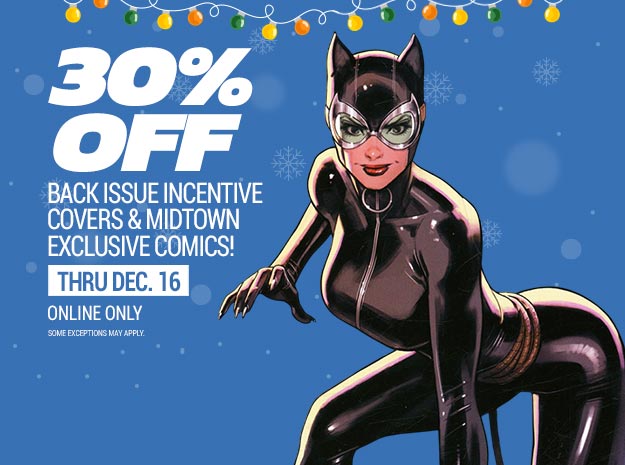 30% off incentive back issues & Midtown exclusive variants