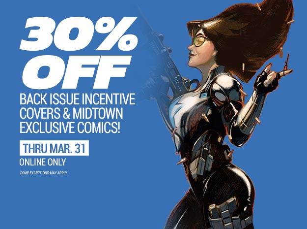 30% Off Back Issue Incentives and Midtown Exclusive Comics