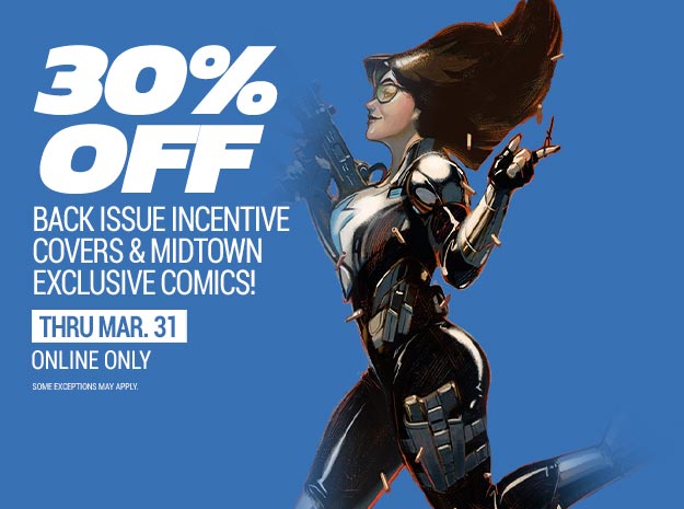30% Off Back Issue Incentives and Midtown Exclusive Comics