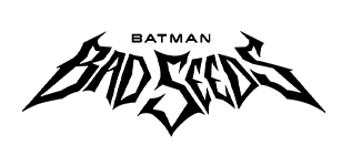 Batman: Bad Seeds