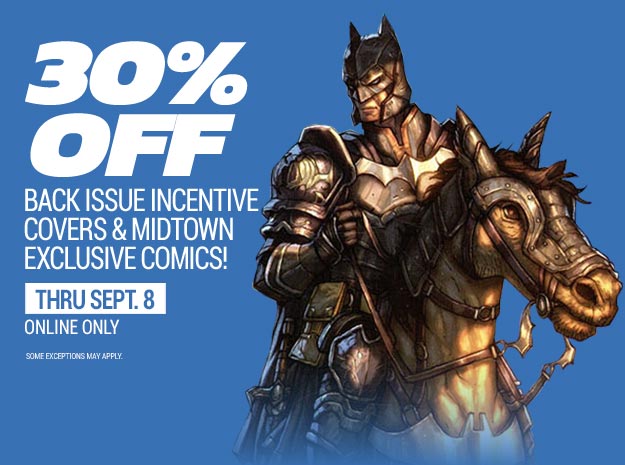 30% OFF BACK ISSUE INCENTIVES & MIDTOWN EXCLUSIVE COMICS
