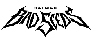 Batman: Bad Seeds